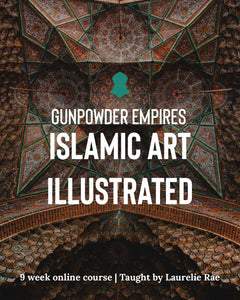 Gunpowder Empires: Islamic Art Illustrated